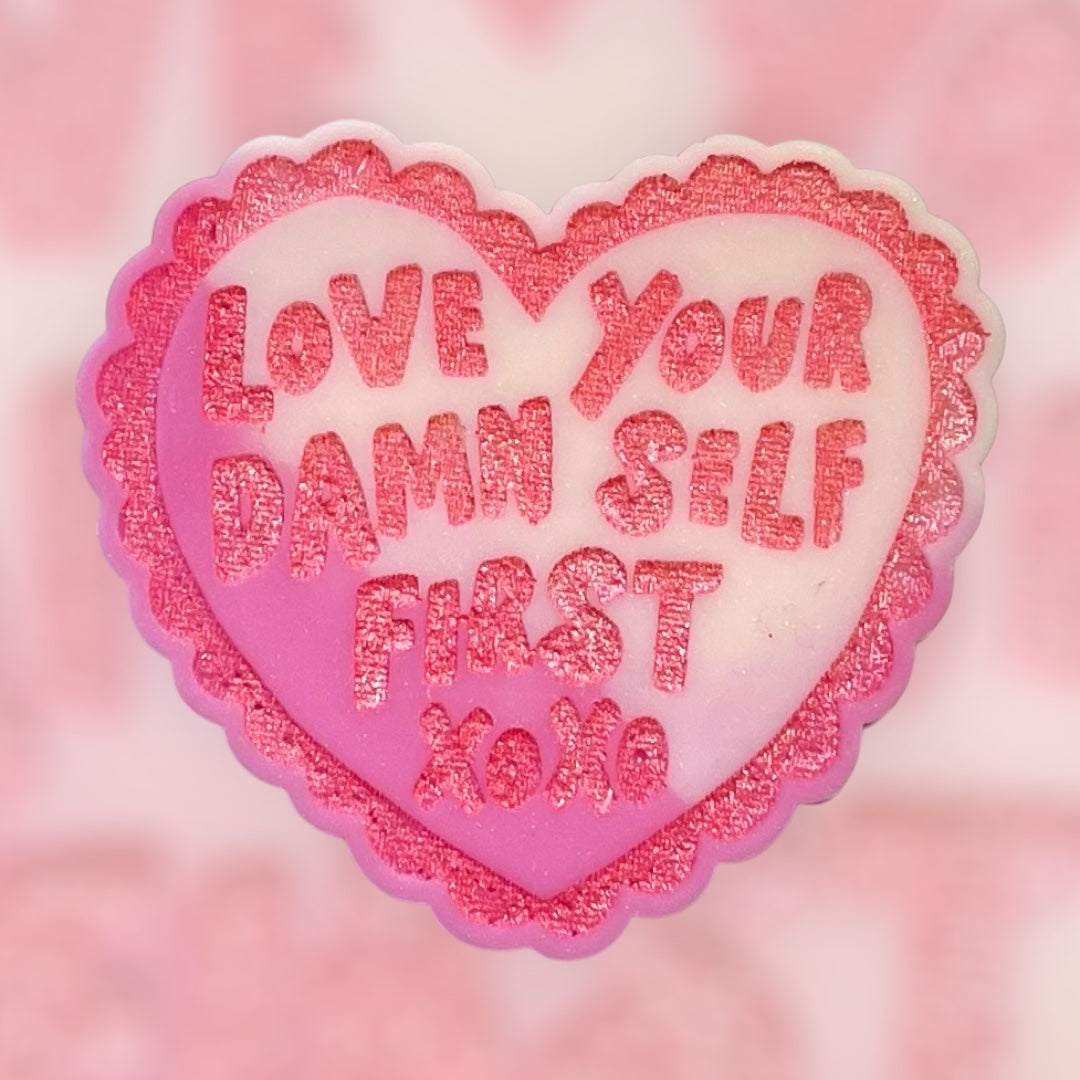 Happy Valentines ~ Love Your Damn Self First Wax Melt